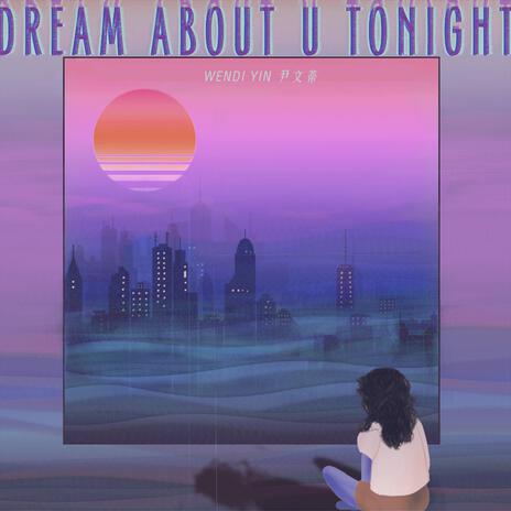 Dream About U Tonight | Boomplay Music