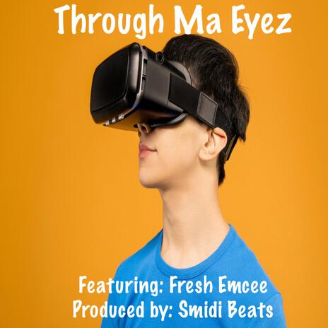 Through Ma Eyez ft. Fresh Emcee