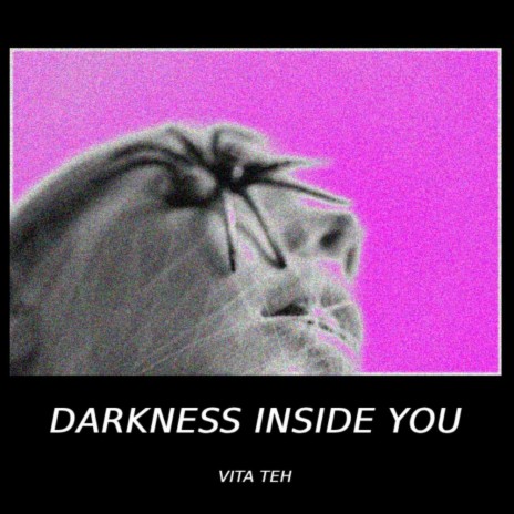 Darkness inside you