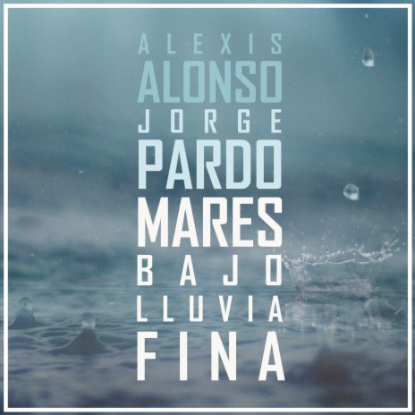 Mares bajo Lluvia Fina (Seas under Fine Rain) ft. Jorge Pardo