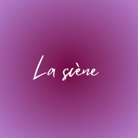 La scène | Boomplay Music