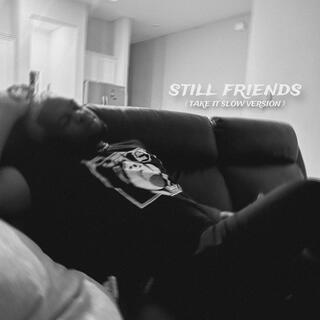 STILL FRIENDS (TAKE IT SLOW VERSION)