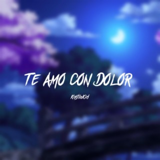 Te Amo Con Dolor