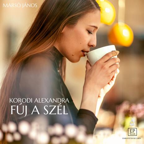 Fúj a szél (Radio Edit) ft. Korodi Alexandra & Marso János | Boomplay Music