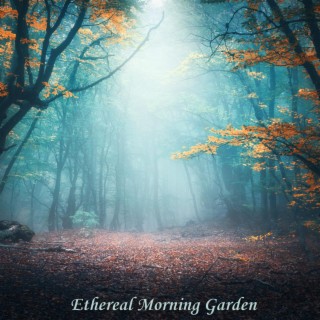 Ethereal Morning Garden: Serene Music & Forest Sounds for Total Relaxation