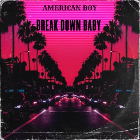Break Down Baby | Boomplay Music