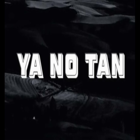 Ya No Tan ft. Joel la metralla, Manuelito, Black Gary Music, Tony macklen & el sonnii rd