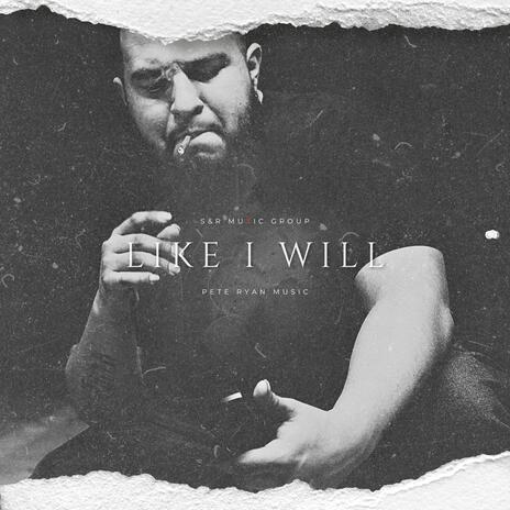 Like I Will | Boomplay Music