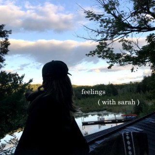 feelings (with sarah)