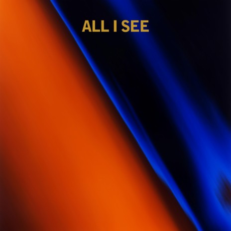 All I See | Boomplay Music