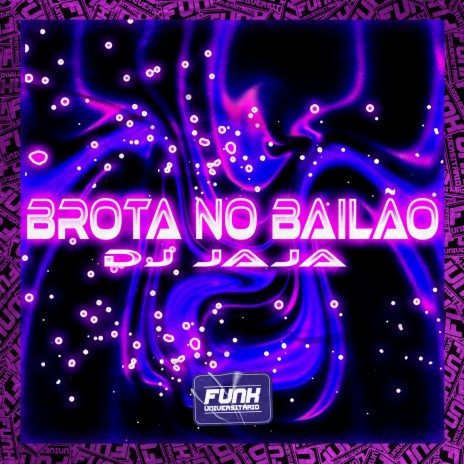 BROTA NO BAILÃO | Boomplay Music