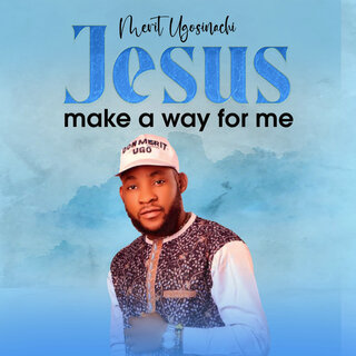 Jesus Make a Way for Me