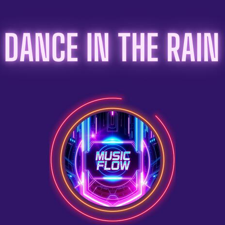 Dance in the Rain | Boomplay Music