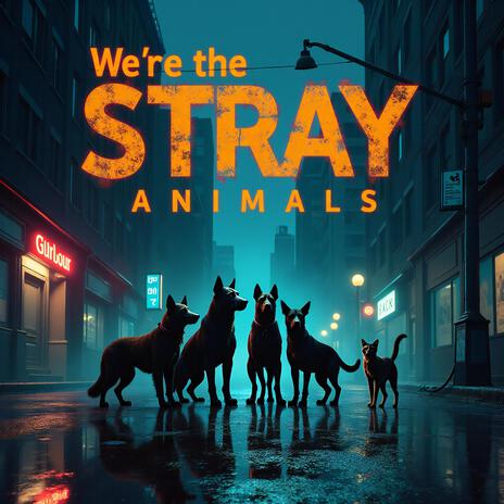 We're the STRAY Animals | Boomplay Music