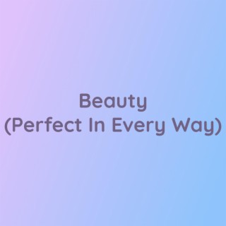 Beauty (Perfect In Every Way)