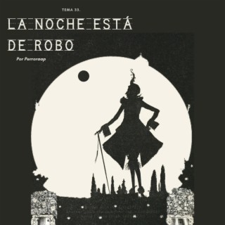 Tema 33. La noche está de robo