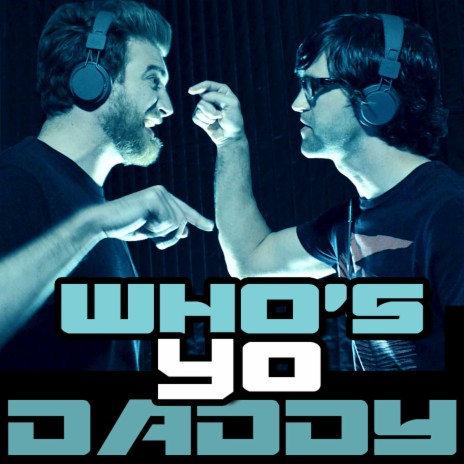 Who's Yo Daddy | Boomplay Music