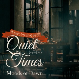 Quiet Times: 夜のゆったり自分時間 - Moods of Dawn