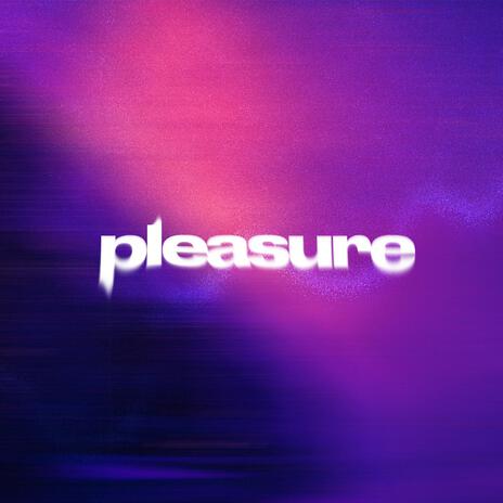 pleasure | Boomplay Music