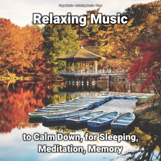 Relaxing Music to Calm Down, for Sleeping, Meditation, Memory
