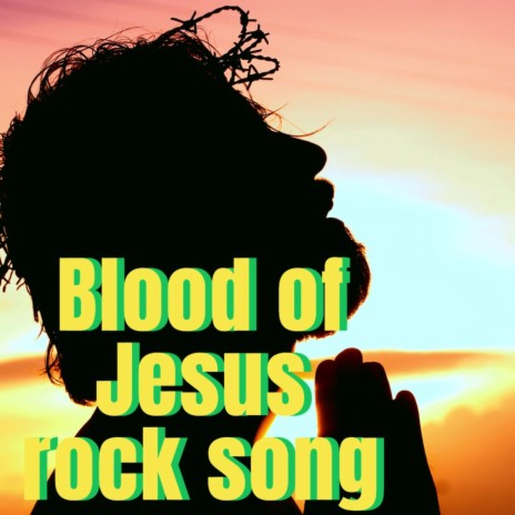 Blood of Jesus rock song | Boomplay Music