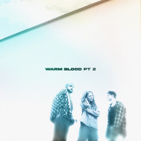 Warm Blood Pt 2 | Boomplay Music