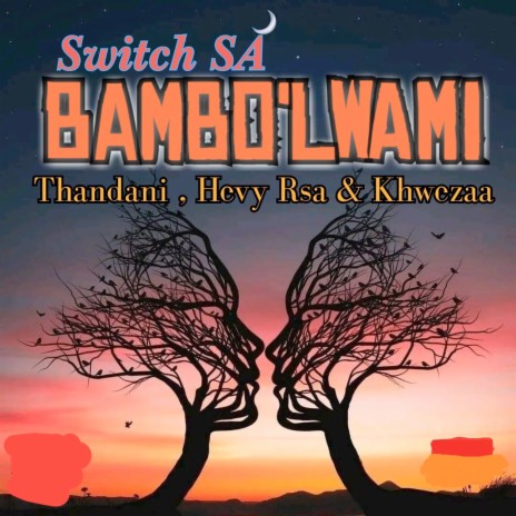 Bambo'lwami ft. Thandani, Hevy RSA & Khwezaa