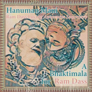 Hanuman Maui Presents: A Bhaktimala for Ram Dass