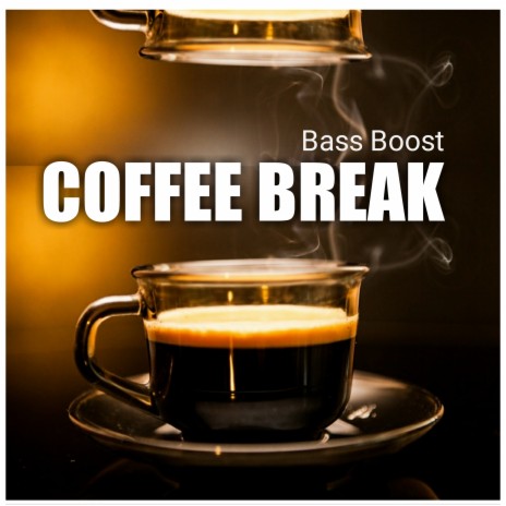 Coffe Break Bass Boost | Boomplay Music