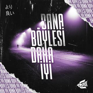 BANA BÖYLESİ DAHA İYİ