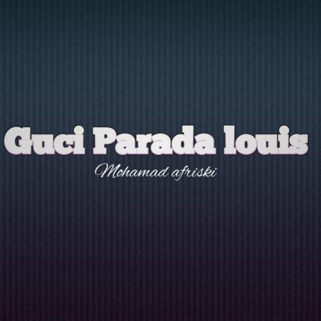 Guci Parada louis | Boomplay Music