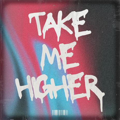 Take Me Higher | Boomplay Music