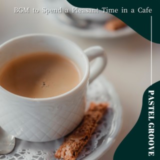 Bgm to Spend a Pleasant Time in a Cafe