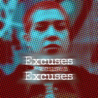 Excuses Excuses