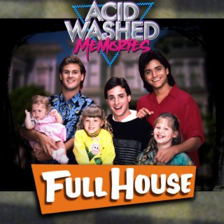 #55 - Full House:  Everywhere We Looked