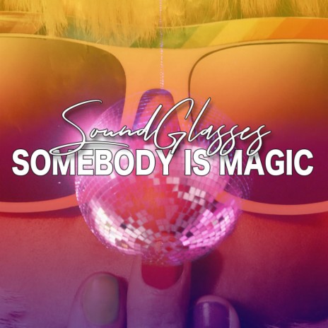 Somebody Is Magic | Boomplay Music