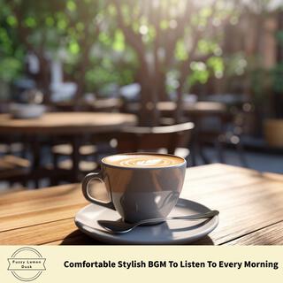 Comfortable Stylish Bgm to Listen to Every Morning