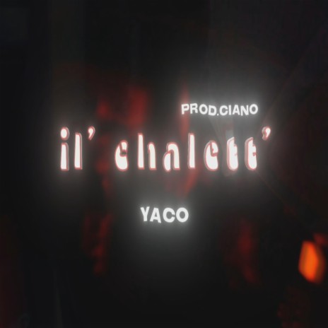 IL CHALETT' ft. CIANO | Boomplay Music