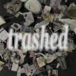 trashed