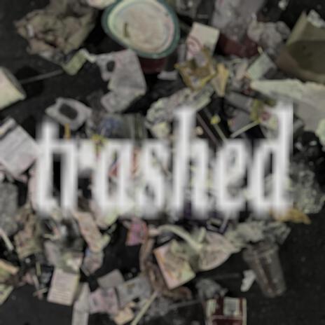 trashed | Boomplay Music