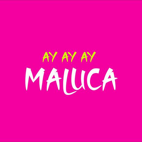 Ay Ay ay Maluca | Boomplay Music