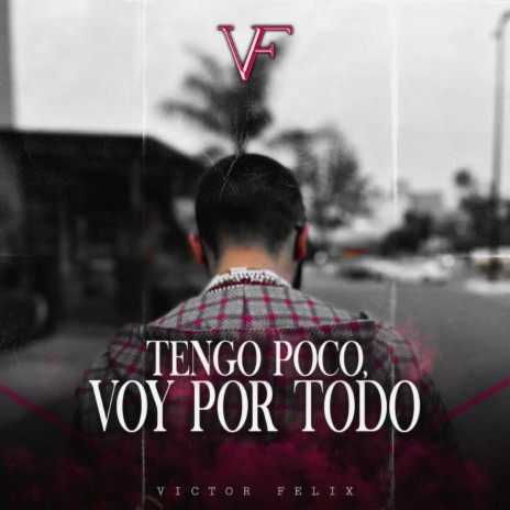 Tengo Poco, Voy por Todo | Boomplay Music