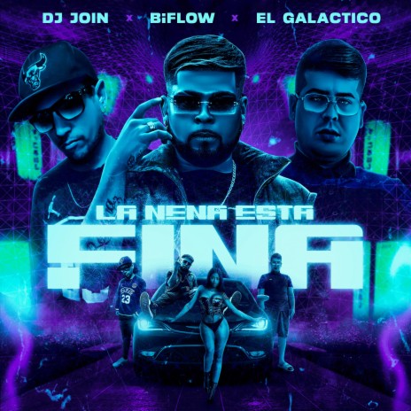 LA NENA ESTA FINA ft. EL GALACTICO & Dj Join | Boomplay Music
