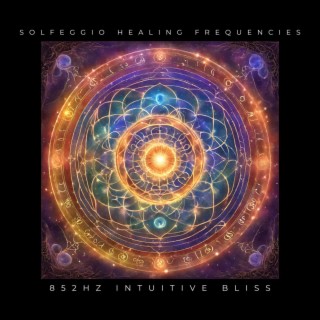 Solfeggio Healing Frequencies - 852Hz Intuitive Bliss