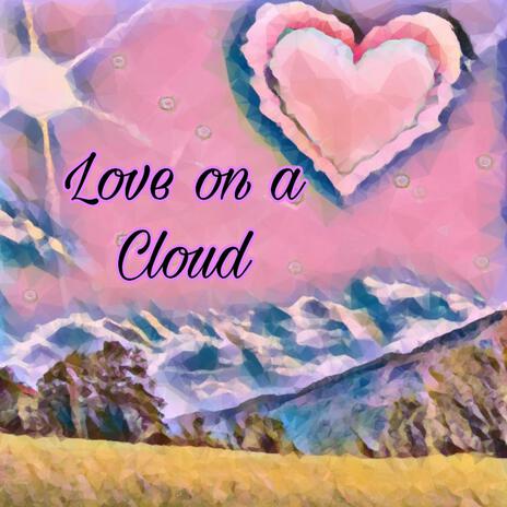 Love On A Cloud | Boomplay Music