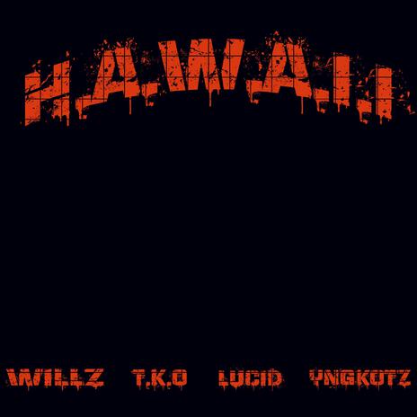 H.A.W.A.I.I ft. YNGKOTZ, LUCID & WILLZ | Boomplay Music