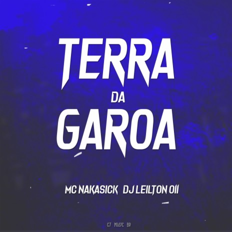 TERRA DA GAROA ft. MC NAKASICK | Boomplay Music