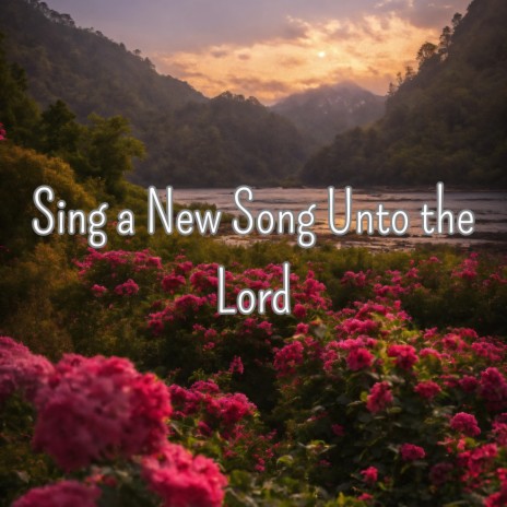 Sing a New Song Unto the Lord ft. Grupo Nueva Vida | Boomplay Music