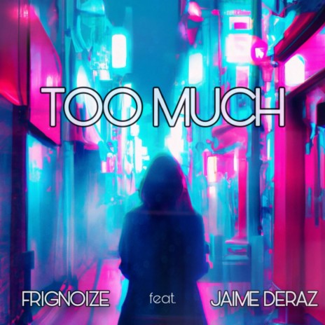 Too Much ft. Jaime Deraz | Boomplay Music