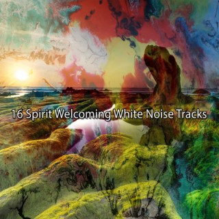16 Spirit Welcoming White Noise Tracks